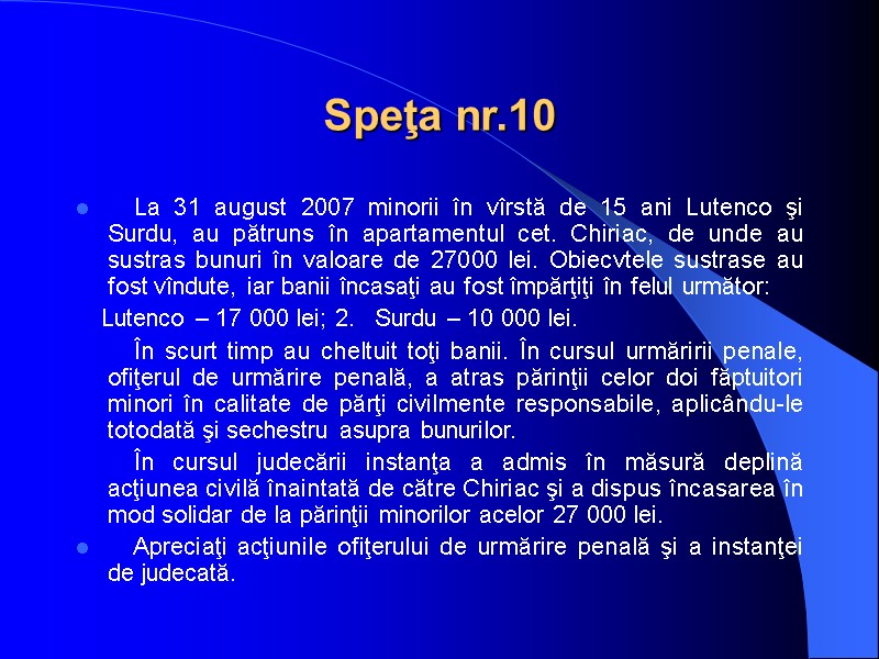 Speţa nr.10     La 31 august 2007 minorii în vîrstă de